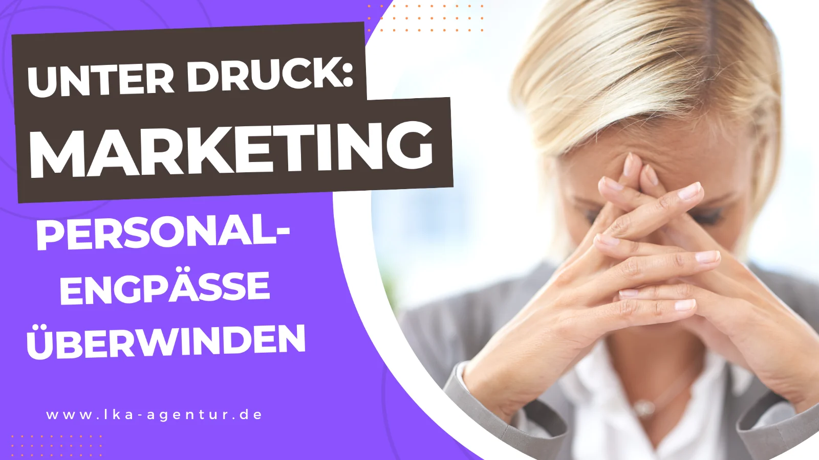 lka agentur blog unter druck